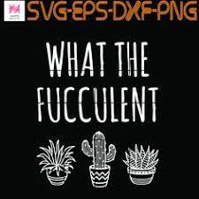 Many of a hybrid succulent's features and characteristics will closely resemble its parent species, making succulent identification a more difficult task besides the succulent plant representative species like the jade plant, burro's tail, echeveria elegans, snake plant, and aloe vera, here are. 27 What The Fucculent Ideas Shirts Cactus Shirt T Shirt