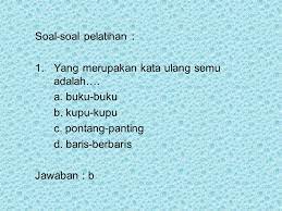 Kata ulang adalah kata yang mengalami proses pengulangan.kata ualgn terbagi dalam lima jenis, yakni: Kata Ulang Ppt Download