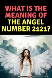 What Is The Meaning Of The Angel Number 2121 Angel Number Meanings Number Meanings Health Doctors
