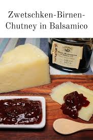 Zwetschken Birnen Chutney In Balsamico Birnen Chutney Chutney Lebensmittel Essen