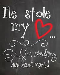 He Stole My Heart So I M Stealing His Last Name Http Www Getyourvenue Com Wedding Quotes Engagement Quotes Wedding Signs