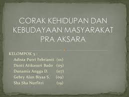Check spelling or type a new query. Corak Kehidupan Dan Kebudayaan Masyarakat Pra Aksara Ppt Download