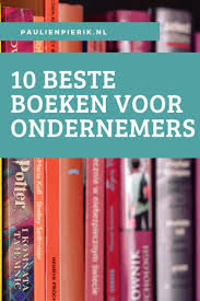 Boeken Over Ondernemen Mijn Top 10 Lijst Paulien Pierik Business Coach Voor Ondernemers Boeken Ondernemer Zakelijke Ideeen