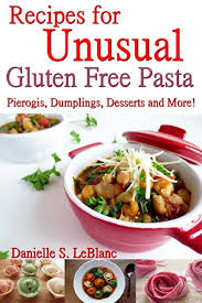 See more ideas about pierogies, gluten free pierogies, pierogi recipe. Recipes For Unusual Gluten Free Pasta Pierogis Dumplings Desserts And More Kindle Edition By Leblanc Danielle S Cookbooks Food Wine Kindle Ebooks Amazon Com