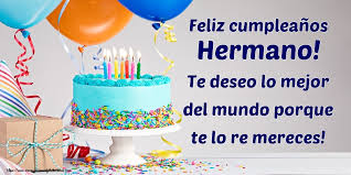 Check spelling or type a new query. Felicitaciones De Cumpleanos Para Hermano Feliz Cumpleanos Hermano Te Deseo Lo Mejor Del Mundo Porque Te Lo Re Mereces Mensajesdeseosfelicitaciones Com