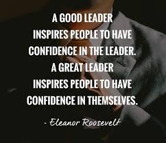 A Good Leader Inspires People To Have Confidence In Their Leader A Great Leader Inspires People To Network Marketing Quotes Inspirational Quotes Great Leaders
