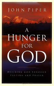 Amazon Com A Hunger For God Desiring God Through Fasting And Prayer 9780891079668 John Piper Books John Piper Christian Books God
