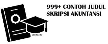 Atau jika temen temen mencari skripsi akuntansi biaya maka tempatnya juga di sini. 999 Contoh Judul Skripsi Akuntansi Terlengkap Omndo Com
