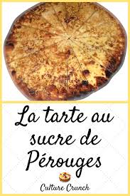 Tarte Au Sucre De Perouges La Recette Facile Recettes De Cuisine Recette Facile Recette