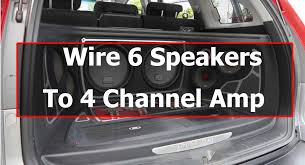 May 17, 2021 · as result, we will get all 4 speakers connected with a 2 channel amplifier in the series method. How To Wire A 4 Channel Amp To 6 Speakers Speakersmag