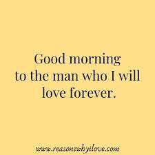 Good Morning Message For Husband Good Morning Wishes For Lover Husband Reasons Why I Love Morning Quotes For Him Morning Love Quotes Good Morning Quotes For Him
