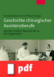 Geschichte chirurgischer Assistenzberufe von der Frühen Neuzeit bis in die  Gegenwart (E-Book/PDF)