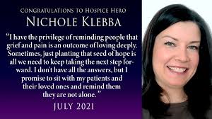 The Judge Michael L. Stacey (z'l) Trust Hospice Hero Awards recognizes:  Nicole Klebba July 2021 Social Worker, Michigan Palliative & Hospice Care A  member of our community, Judge Michael Stacey, of blessed