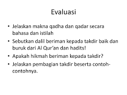 Pengertian qadha dan qadar menurut bahasa, qadha memiliki beberapa pengertian yaitu: Iman Kepada Takdir Baik Dan Buruk Ppt Download