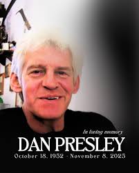We are heartbroken to hear that our friend, Dan Presley, has passed from  this life to the next. Though we certainly grieve, we do not grieve as  those who have no hope.