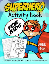 The greatest capes & cloaks. Superhero Activity Book For Kids Ages 4 8 A Fun Kid Workbook Game For Learning Super Hero Coloring Dot To Dot Mazes Word Search And More Slayer Activity 9781790270002 Amazon Com Books