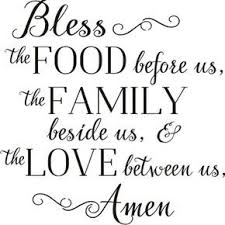 First of all, in the hebrew scriptures that jesus would have grown up on, there is not a single instance in which there is a command to bless the food before a meal. Bless The Food Before Us The Family Beside Us The Love Between Us Amen Stencil Blessed Quotes Family Bless The Food Blessed Quotes