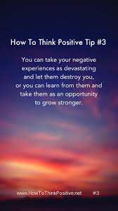 Seeing Negative Experiences In A New Positive Way Positivity Positive Thinking Positive Affirmations