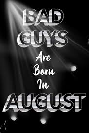 BAD GUYS ARE Born In August: Birthday For Men, Friend Or Coworker August  Birthday Gift - Funny Gag Gift - Funny Birthday Gift - Born In August  (Paperback) | The Book Stall