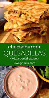 Cheeseburger Quesadillas With Special Sauce Iowa Girl Eats Recipe In 2021 Recipes Food Dinner Recipes