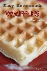 Perfect recipe for classic waffles! Easy Homemade Waffles Without Butter Jen Schmidt