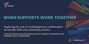ACT Workshop - NDIS Support Coordinators & Disability Sector Professionals