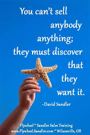 Www Flywheel Sandler Com You Can T Sell Anybody Anything They Must Discover That They Want It David Sandler Sales Skills Sales Training Insurance Sales