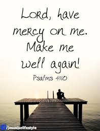 Lord Have Mercy On Me A Sinner Even Though I Have Failed You So Many Times Even Though I Don T Deserve I Scripture Verses Healing Scriptures Healing Verses