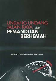 Undang undang jalan raya malaysia. Undang Undang Jalan Raya Dan Pemanduan Berhemah By Abdul Aziz Hussin