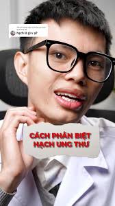 Cách phân biệt hạch ung thư và hạch lành tính