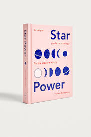 Star Power A Simple Guide To Astrology For The Modern Mystic By Vanessa Montgomery Astrology Dream Book Mystic