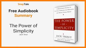 The Power of Simplicity by Jack Trout: 8 Minute Summary