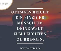 Oftmals Reicht Ein Einziger Mensch Um Deine Welt Zum Leuchten Zu Bringen Spruche Liebe Hochzeit Beziehung Schon N Gute Zitate Wahre Worte Spruche