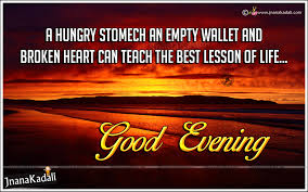 Good Evening Wishes Inspirational Lines In English Heart Touching Quotes In English Jnana Kadali Com Telugu Quotes English Quotes Hindi Quotes Tamil Quotes Dharmasandehalu As it rises from the bay tomorrow, may it bring you the promise of a life without. good evening wishes inspirational lines