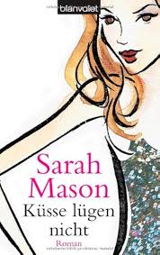 Küsse lügen nicht: Roman : Mason, Sarah, Thon, Wolfgang: Amazon.it: Libri