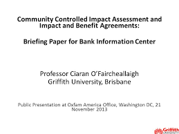The information center contains balance sheet and income information about banks and bank holding companies as well as an institution search database that traces the histories of financial institutions. Community Controlled Impact Assessment And Impact And Benefit Agreements Briefing Paper For Bank Information Center Professor Ciaran O Faircheallaigh Ppt Download