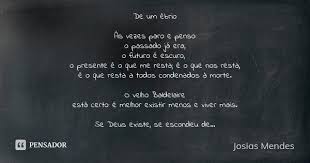 De Um Ebrio As Vezes Paro E Penso O Josias Mendes