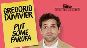 Que a esquerda é analfabeta teologicamente falando, não é novidade pra ninguém. Resenha Put Some Farofa Gregorio Duvivier Leitor Cabuloso