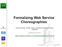 Axel polleres, verena dorner academic directors. 1 Formalizing Web Service Choreographies Antonio Brogi Carlos Canal Ernesto Pimentel Antonio Vellecillo Presented By Axel Polleres Ppt Download