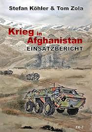 Afghanistan ist nach 20 jahren militärischem engagement der nato binnen kurzer zeit zurück an die taliban gefallen. Amazon Com Einsatzbericht Krieg In Afghanistan Die Bundeswehr Im Auslandseinsatz Fiktionale Romane Uber Unsere Truppe German Edition Ebook Kohler Stefan Zola Tom Kindle Store