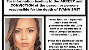 Dutch model found dead after falling from condo balcony in malaysiadutch model ivana esther robert smit , nineteen years old who was intoxicated and half. Family Of Dutch Model Offers Us 50 000 Reward For Info On Her Death