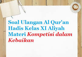 Download soal ipa kelas 7 semester 2 dan kunci jawabanbudidaya tanaman sayuran dan obat. Contoh Soal Latihan Al Qur An Hadis Kelas Xi Ma Materi Kompetisi Dalam Kebaikan Bacaan Madani Bacaan Islami Dan Bacaan Masyarakat Madani