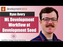 The machine learning workflow at Development Seed with Ryan Avery