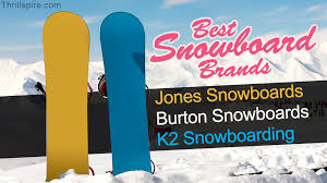 It's stable with a flat base that makes turning easy and less likely to catch an edge. Top 10 Snowboard Brands Thrillspire