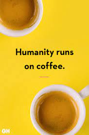 Coffee is the best thing to douse the sunrise with. 40 Funny Coffee Quotes Best Coffee Quotes And Sayings