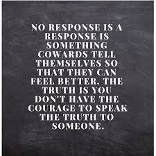 Generally, ghosting is a crappy thing to do to someone. Ghosting Lies Cowards Refusal To Answer Questions Cause You Lack The Social Skill And Courage Memes Quotes Speak The Truth Words