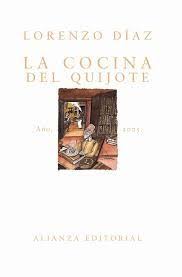 La cocina que seguimos elaborando en la actualidad es la misma que ya aparece en el quijote, y esto nos honra, pues hemos sabido subirnos al carro del progreso respetando nuestras costumbres. Diaz Lorenzo La Cocina Del Quijote 641 Dia Coc Clasico Por Excelencia De Una Gastronomia Tan Recia Como Venerable Rica En Platos Patetica Libros Literatura