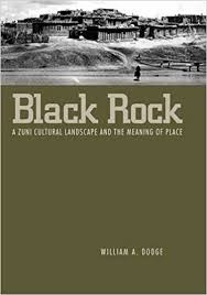 Black Rock A Zuni Cultural Landscape And The Meaning Of Place Dodge William A 9781578069934 Amazon Com Books