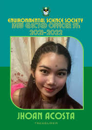 Environmental Science Society New Elected Officers SY: 2021-2022 PRESIDENT:  Jomart Idel VICE PRESIDENT: Jemuel Dela Cruz SECRETARY: Cindy Concepcion  TREASURER: Jhoan Acosta AUDITOR: Anthony Vallejo BUSINESS MANAGERS: Denmark  Escala & Irah Jane