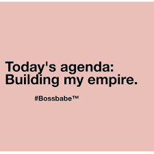  Today S Agenda Building My Empire Empire Quotes Building An Empire Quotes Agenda Quotes